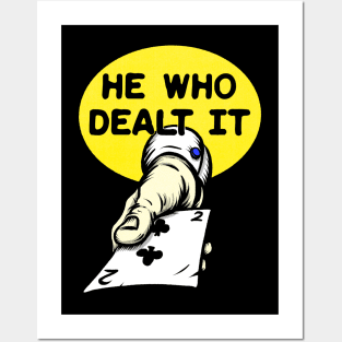 He Who Dealt It Posters and Art